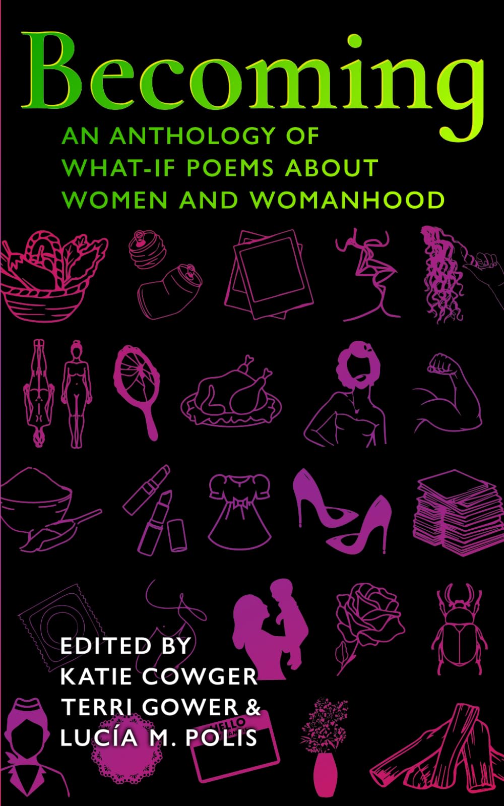 Becoming: An Anthology of What-If Poems about Women and Womanhood