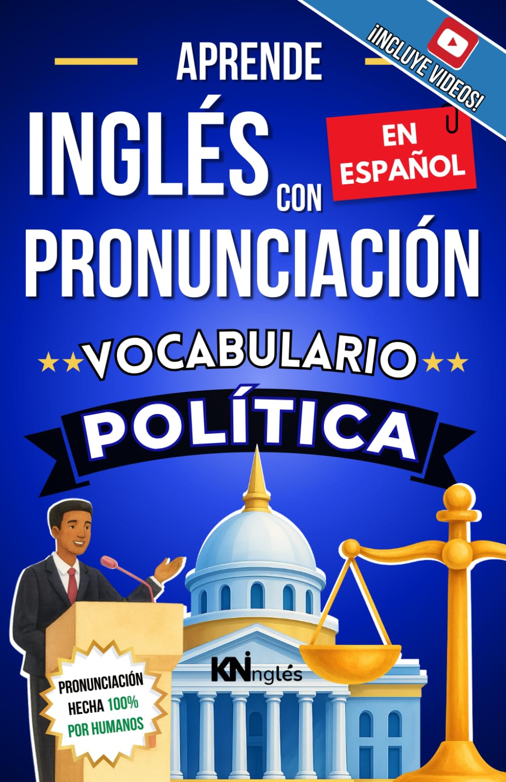 APRENDE INGLÉS CON PRONUNCIACIÓN EN ESPAÑOL - VOCABULARIO POLÍTICA: KNinglés - Vocabulario Político en Inglés con Pronunciación en Español - Inglés ... INGLÉS ES TAN FÁCIL COMO LEER EN ESPAÑOL)