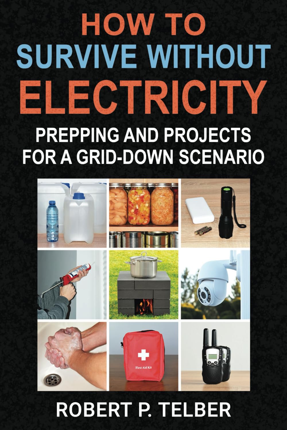 How to Survive Without Electricity: Prepping and Projects for a Grid-Down Scenario