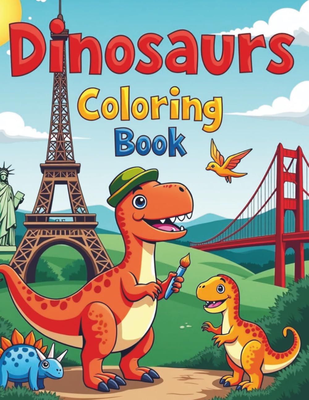 Dinosaurs Coloring Book: Adorable Dinosaurs Exploring Famous Landmarks And Beautiful Nature