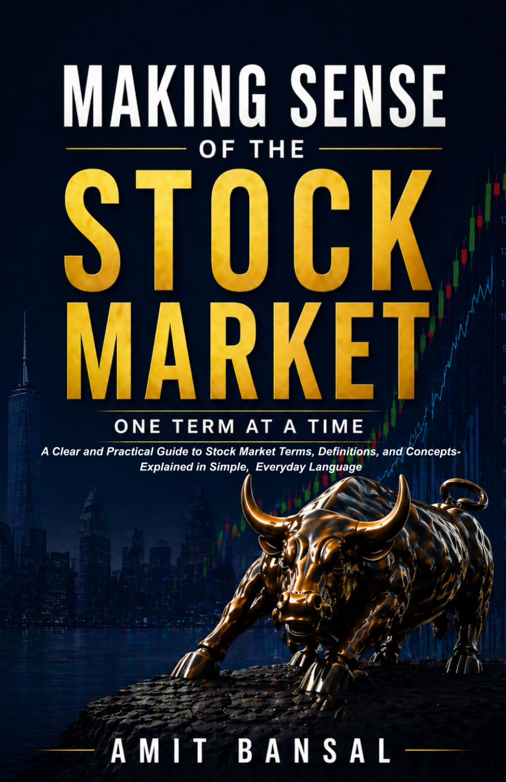 Making Sense of the Stock Market, One Term At a Time: A Clear and Practical Guide to Stock Market Terms, Definitions, and Concepts Explained in Simple, Everyday Language (Easy Learning Series)