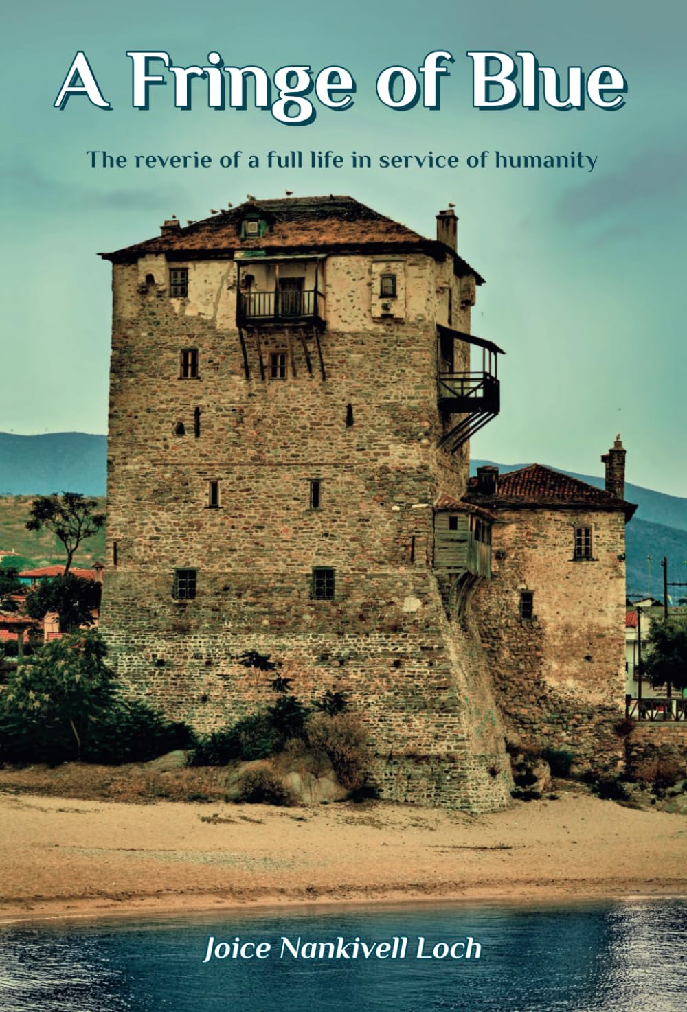 A FRINGE OF BLUE: The reverie of a full life in service of humanity