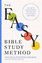 The Easy Bible Study Method: A Guide to Understanding, Applying, and Delighting in God's Word