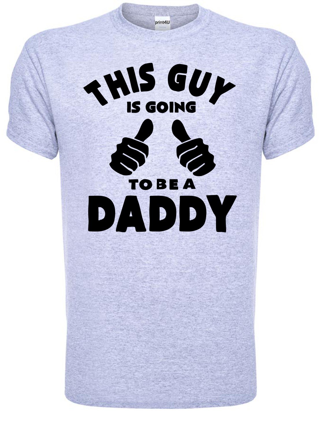 Print4U This Guy Going to Be A Daddy Mens Funny New Dad Birthday Gift T-Shirt Unisex Medium Grey Black Text
