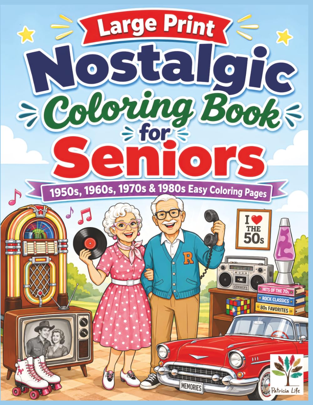 Large Print Nostalgic Coloring Book for Seniors: 1950s, 1960s, 1970s & 1980s Easy Coloring Pages for Adults, Retirees and Grandparents (Large Print Coloring Books for Seniors)
