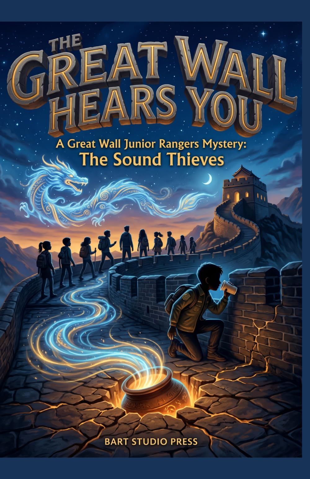 The Great Wall Hears You: A Great Wall Junior Rangers Mystery: The Sound Thieves