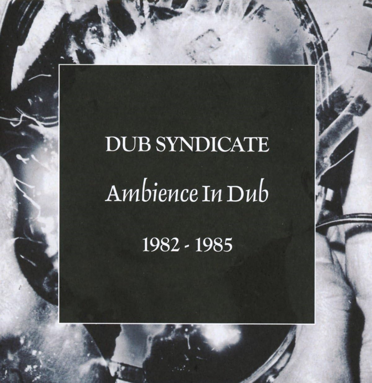 Ambience In Dub 1982-1985