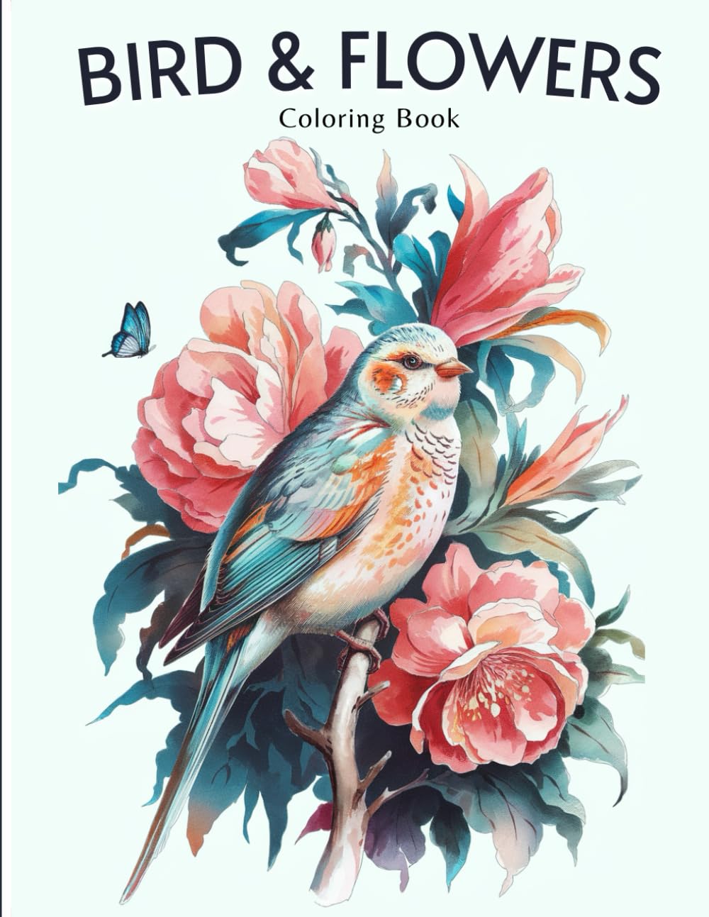 Bird & Flowers Coloring Book for Adults: Stunning Bird Scenes with Elegant Floral Designs | Stress Relief Coloring Book for Adults, Women, Seniors & Teens