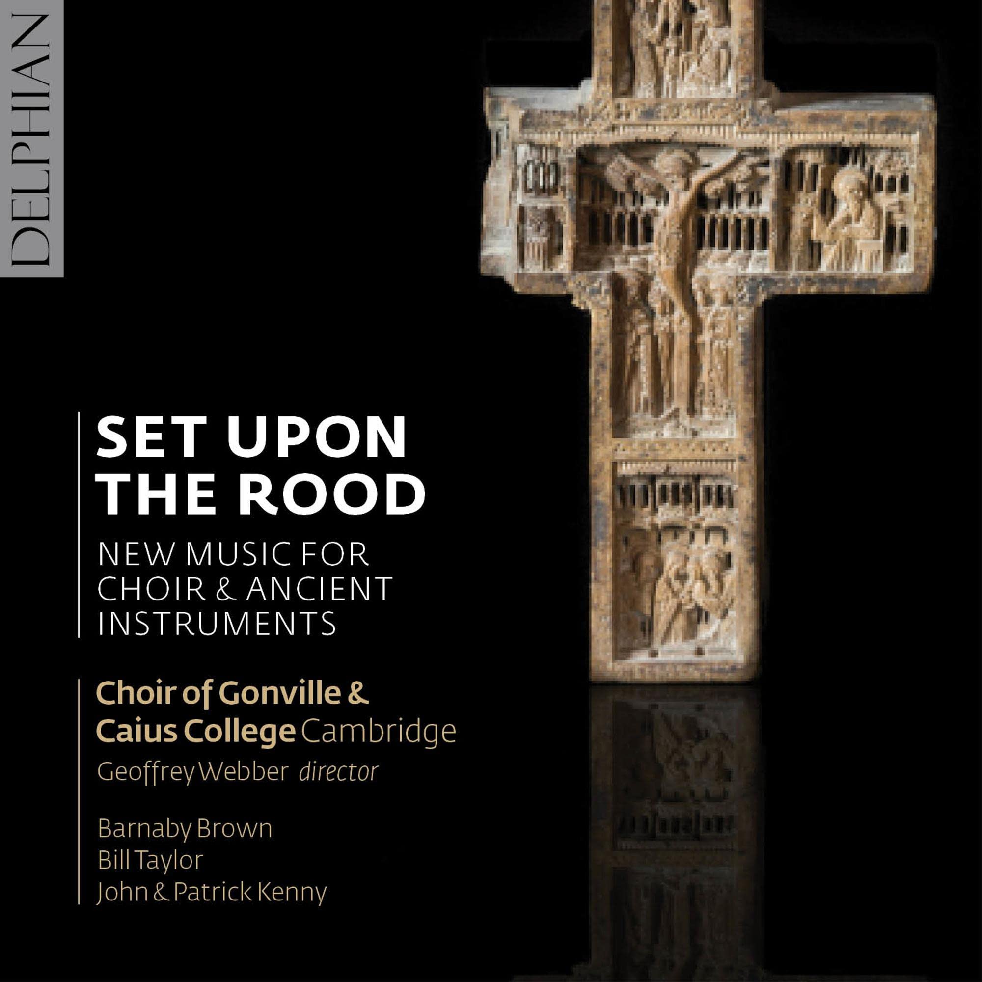 Set Upon The Rood; New Music For Choir & Ancient Instruments