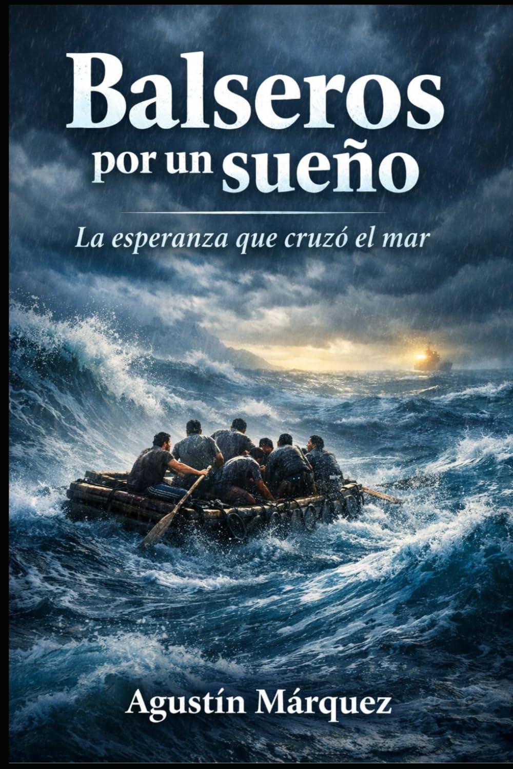 Balseros por un sueño: La esperanza que cruzó el mar