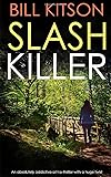 SLASH KILLER an absolutely addictive crime thriller with a huge twist (Detective Mike Nash)
