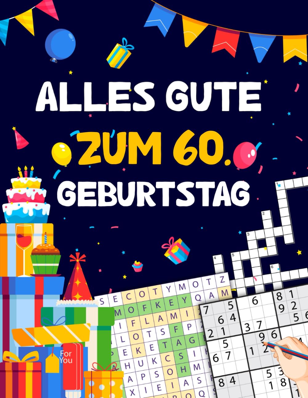 Alles gute zum 60. Geburtstag: Tolles Geburtstagsgeschenk für Frauen und Männer zum 60. Geburtstag | Rätselbuch mit Sudoku, Trivia, Kreuzworträtsel, Wortsuchrätsel und Logikrätseln