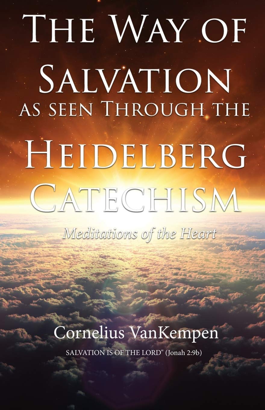 The way of Salvation as seen through the Heidelberg Catechism: Meditations Of The Heart Paperback – 27 April 2017