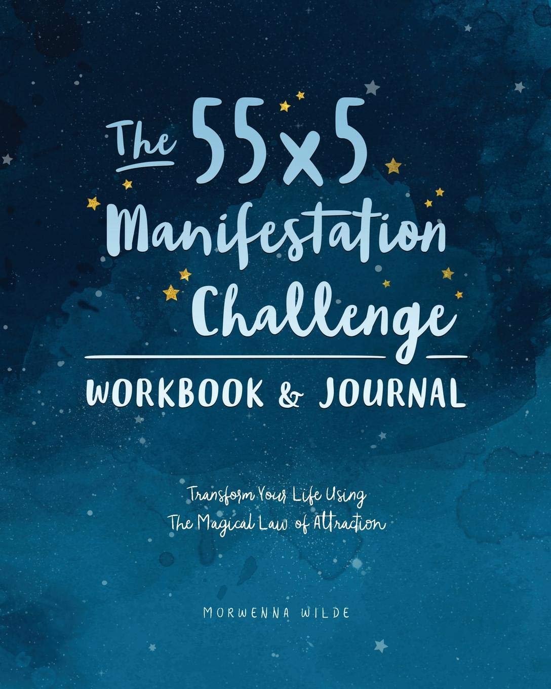 The 55x5 Manifestation Challenge Workbook & Journal: Transform Your Life Using the Magical Law of Attraction