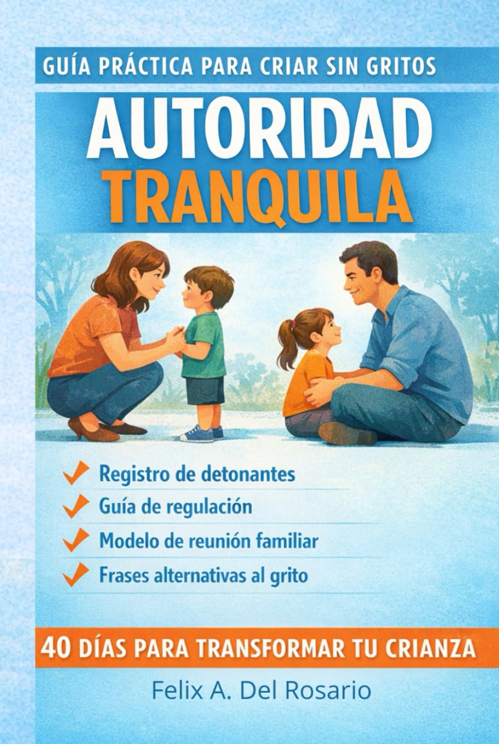 Como Criar Sin Gritar: Regulación emocional, límites firmes y conexión consciente (Reconectar con tus Emociones)