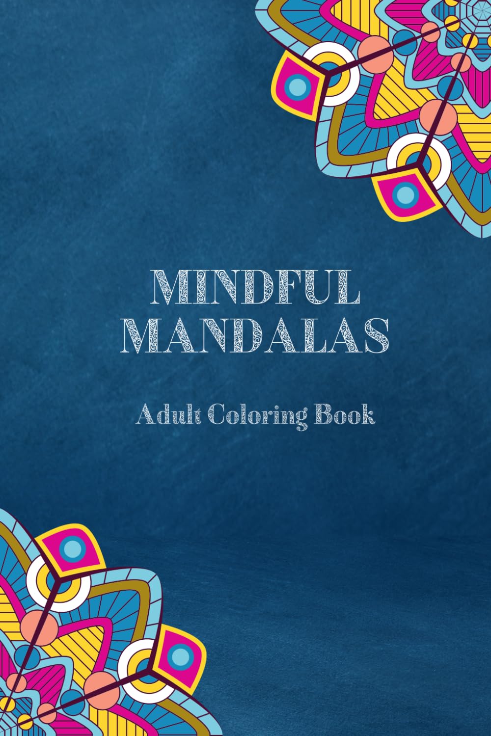 Mindfull Mandala: Adult Coloring Book