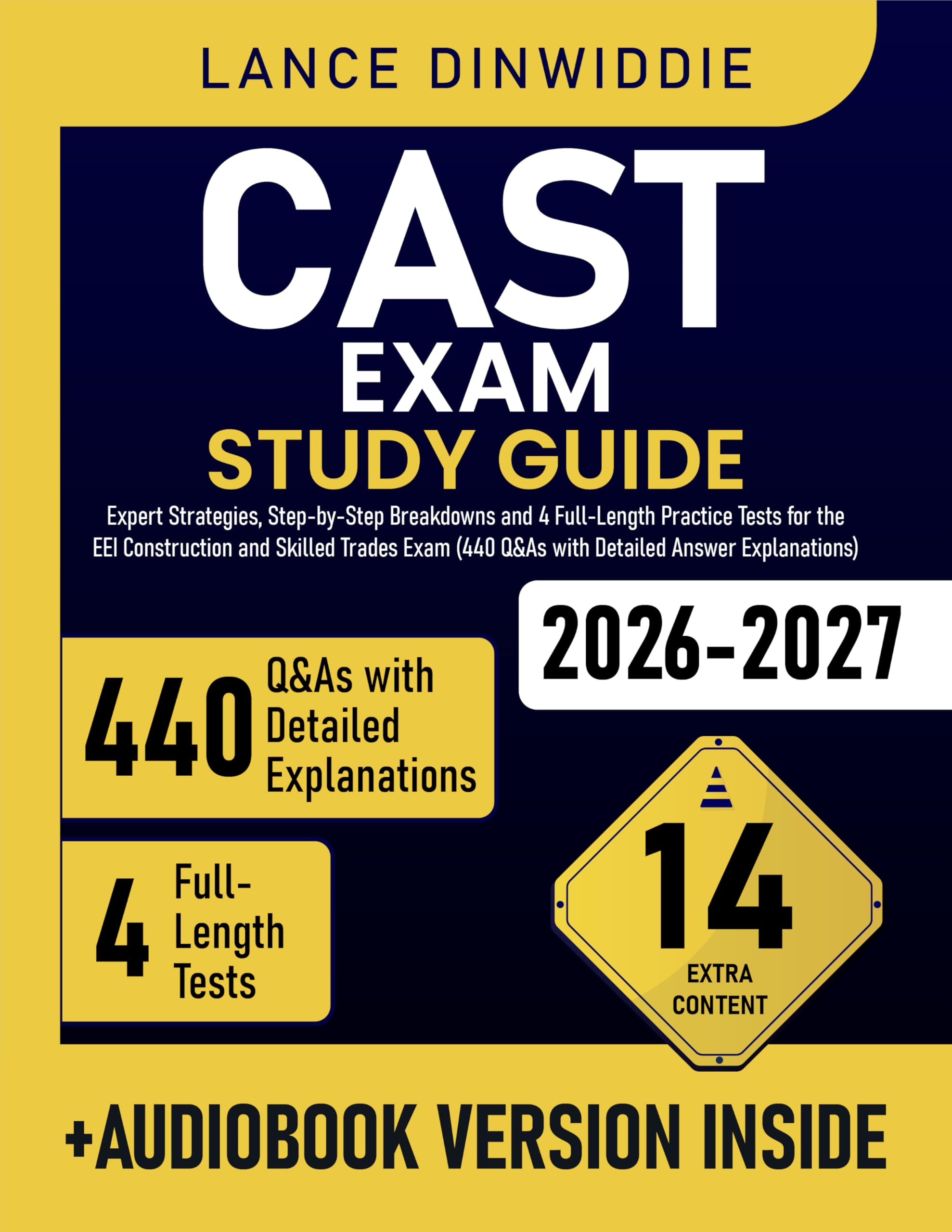 CAST Exam Study Guide: Expert Strategies, Step-by-Step Breakdowns and 4 Full-Length Practice Tests for the EEI Construction and Skilled Trades Exam (440 Q&As with Detailed Answer Explanations)