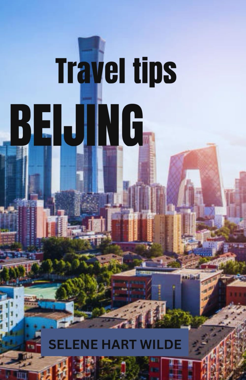 BEIJING TRAVEL GUIDE: "Beijing: Where the Echoes of Dynasties Reside in Timeless Streets, Between Imperial Wonders and the Electric Pulse of Modern China"