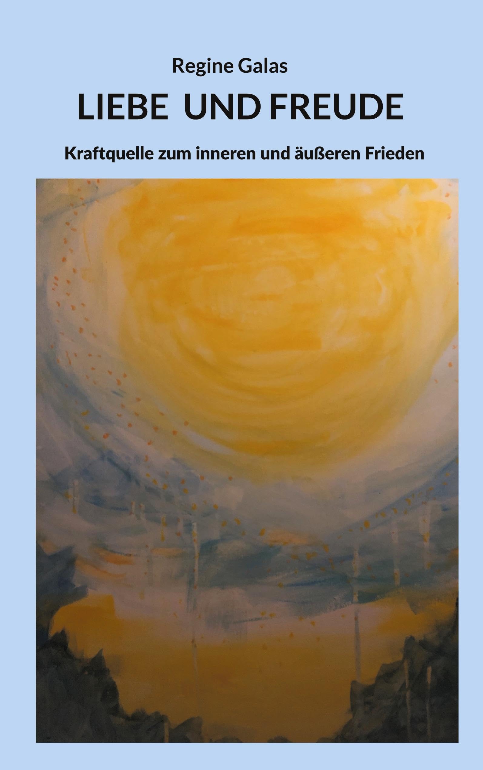 Liebe und Freude: Kraftquelle zum inneren und äußeren Frieden