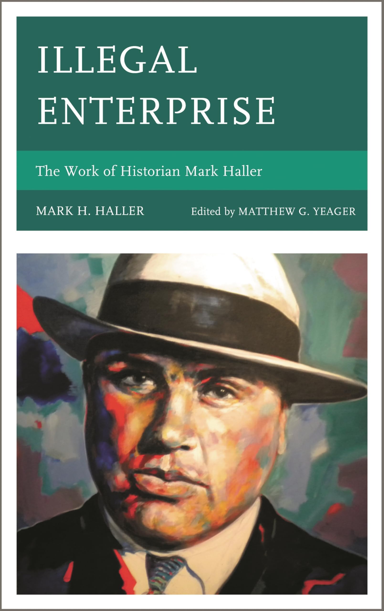 Illegal Enterprise: The Work of Historian Mark Haller Hardcover – 20 June 2013