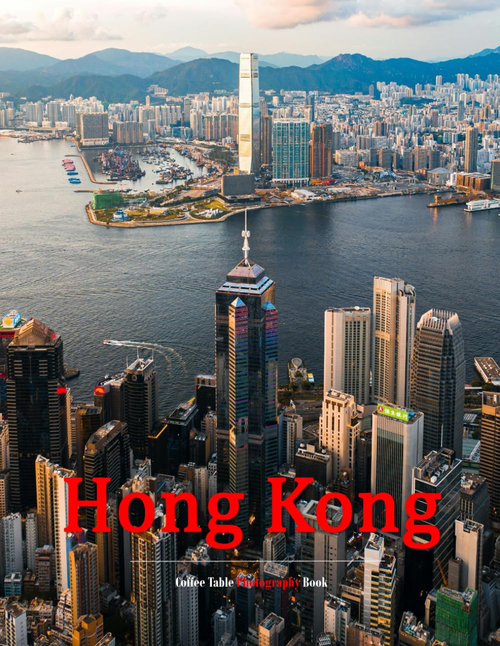 Hong Kong: A Beautifully Curated Coffee Table Book for Travel and Tourism Enthusiasts