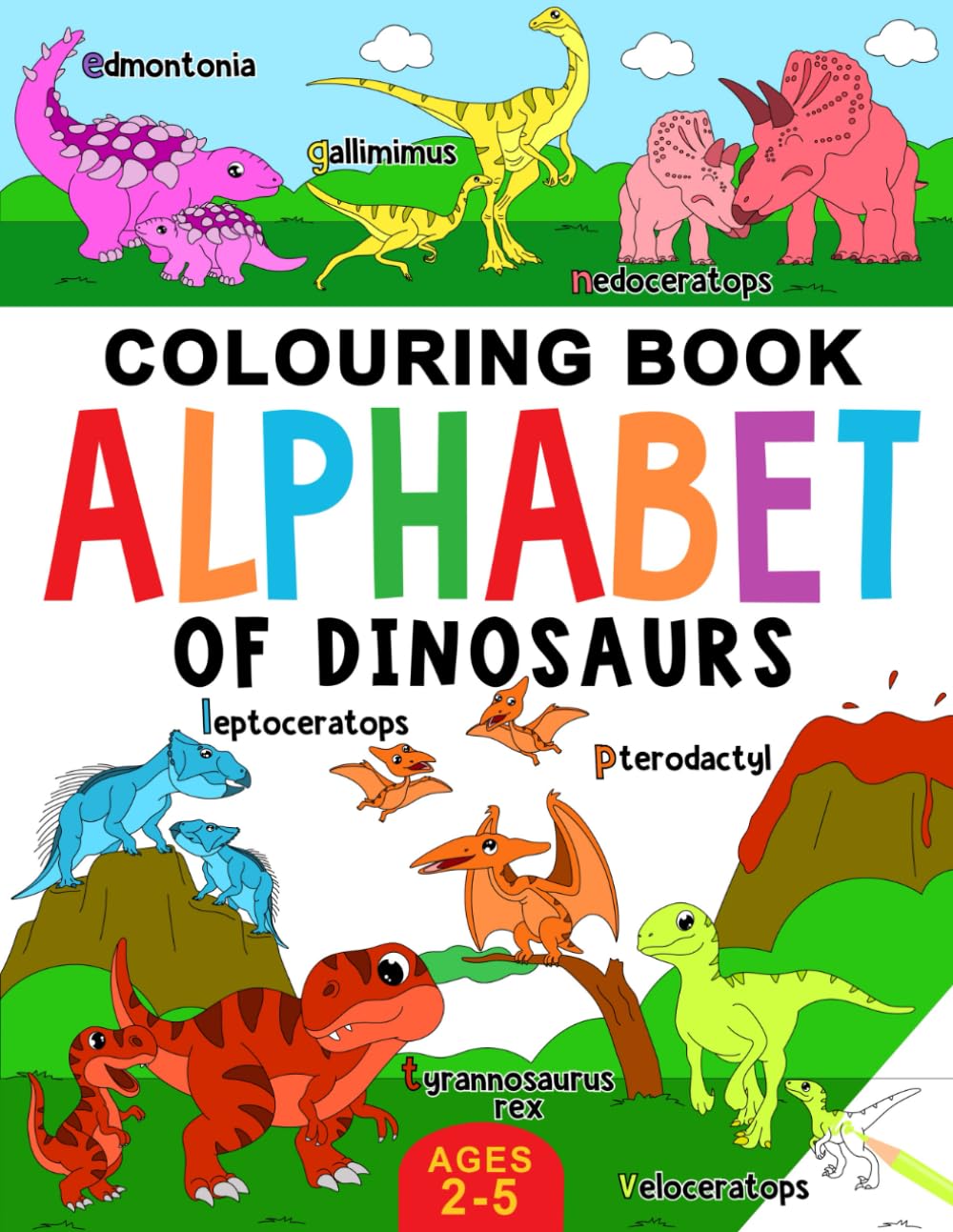 Dinosaur Colouring Book for Children: Alphabet of Dinosaurs for Kids: Ages 2-5 (Alphabet - Colour and Learn (Ages 2-5))