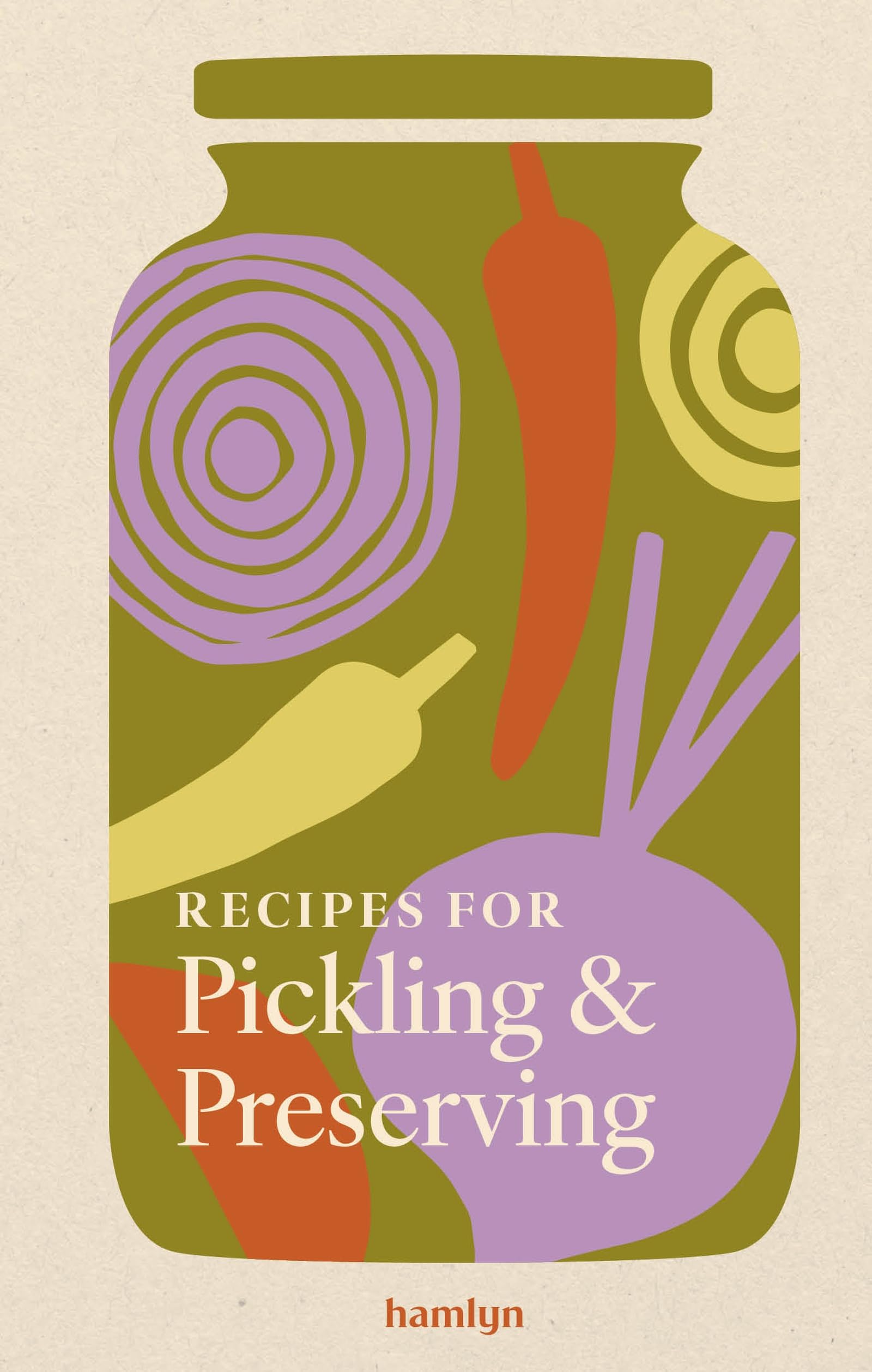 Recipes for Pickling & Preserving: A collection of timeless and trusted recipes