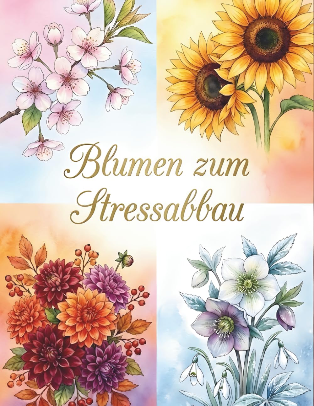 Blumen zum Stressabbau Malbuch für Erwachsene: Beruhigende Blumenmuster zum Abschalten und Entspannen
