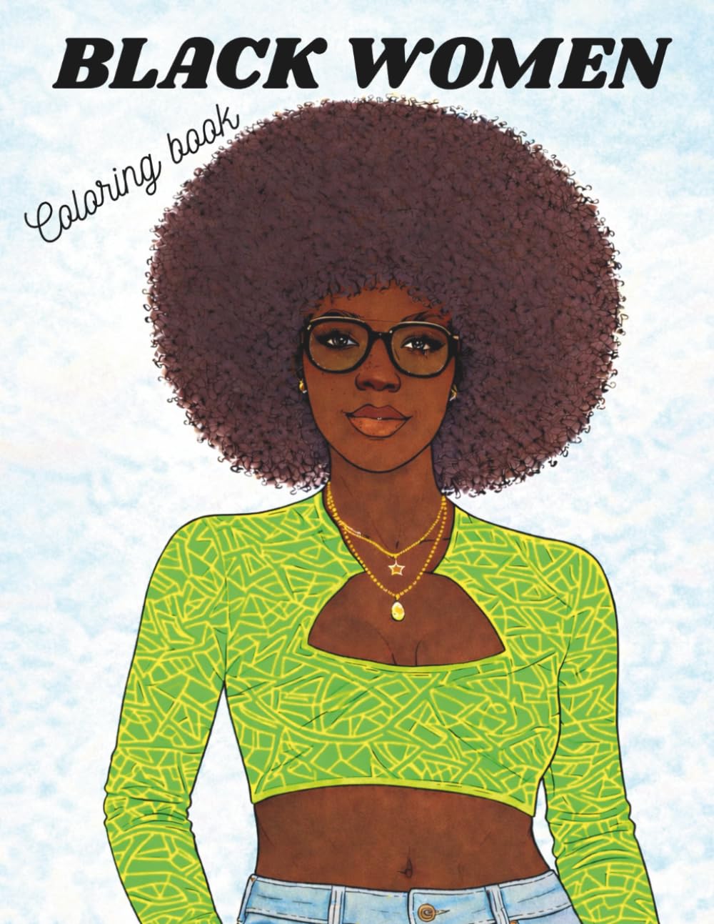 Bold & Beautiful: African American Women: A Coloring Book Celebrating Braids, Style & Melanin Beauty