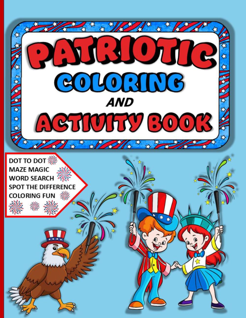 Patriotic Coloring and Activity Book: Fun USA-Themed Activities for Kids Ages 4-8