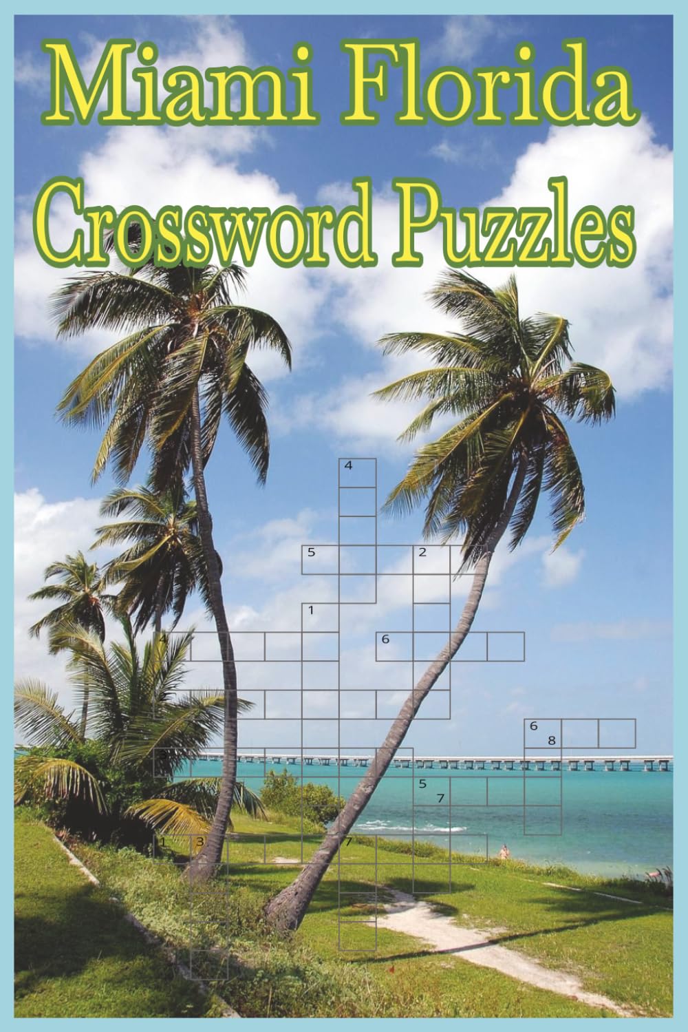 Miami Florida Crossword Puzzles: Challenging crossword puzzles | brain games for Seniors, adults and teens | 60 puzzles | 6x9 Inches | 121 pages | ... designed puzzle book | perfect fun activity