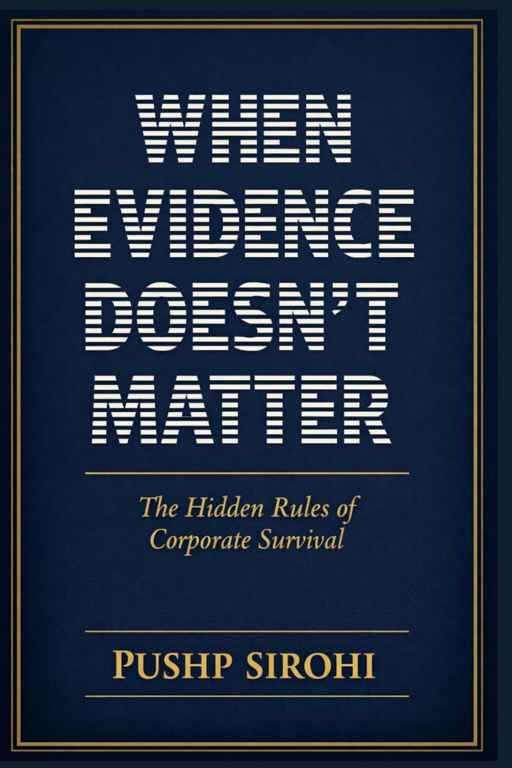 When Evidence Doesn’t Matter: The Hidden Rules of Corporate Survival