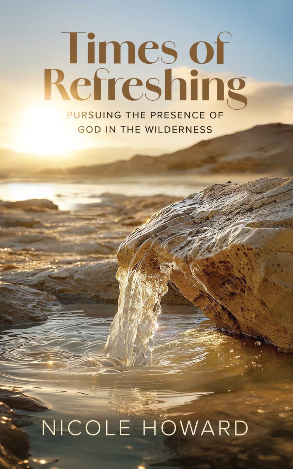 Times of Refreshing: Pursuing the Presence of God in the Wilderness