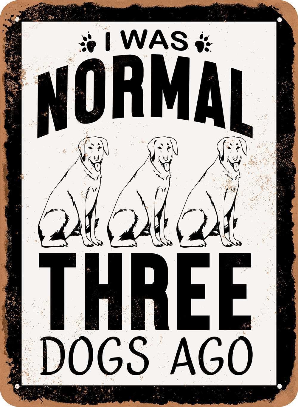 Miaomansenstore Metal Sign - I Was Normal Three Dogs Ago - Vintage Look Home Decor