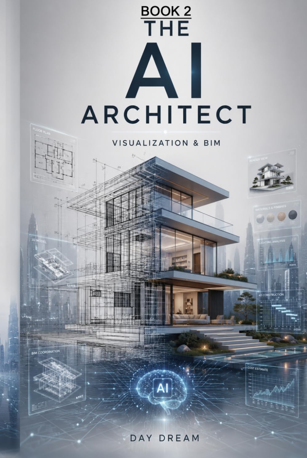 THE AI ARCHITECT BOOK 2: Visualization & BIM