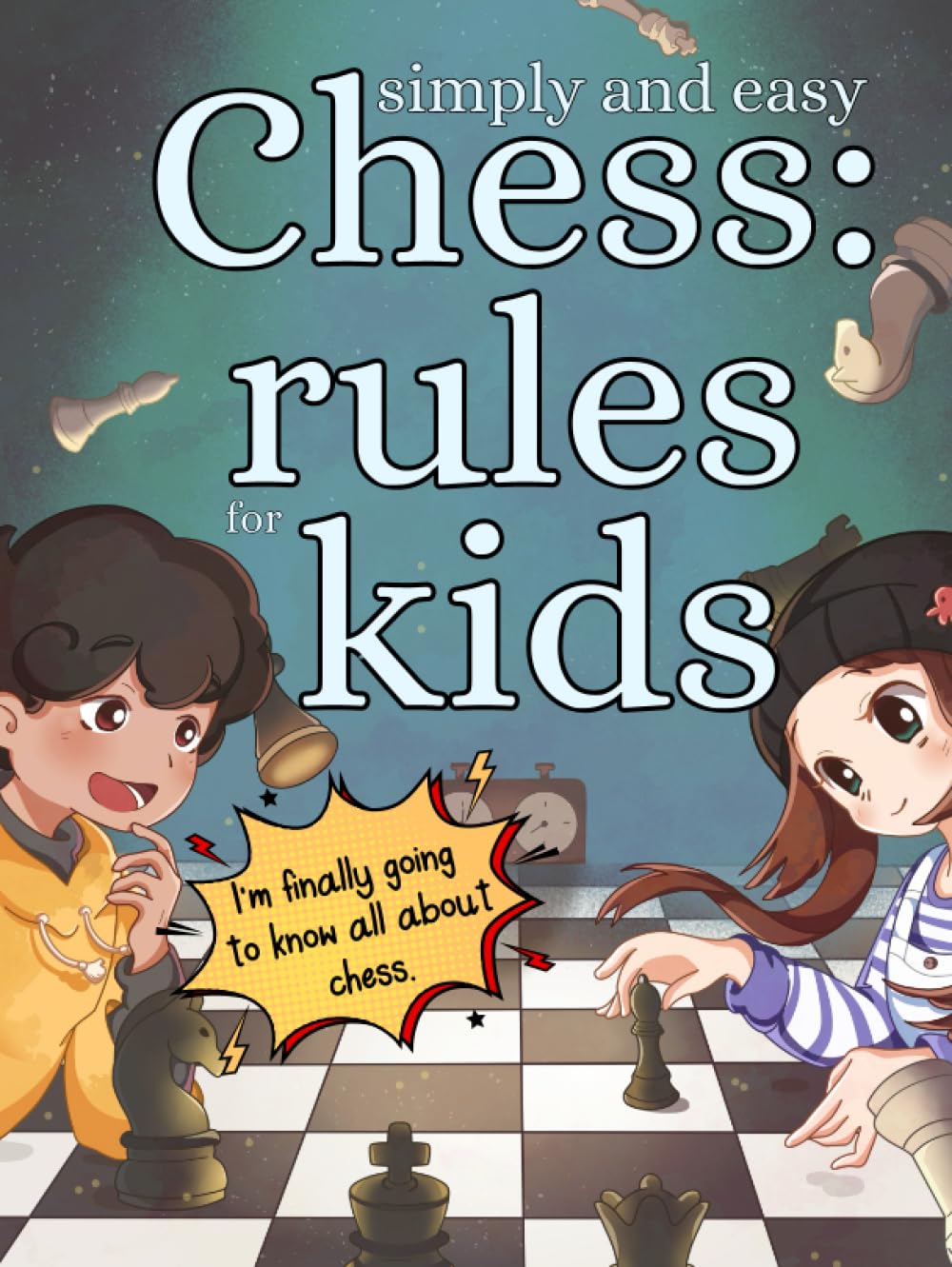 Simple and easy chess rules for kids: Chess rules for children, simple and easy illustrations for everyone, especially those from 6 to 12 years old, with practical exercises.