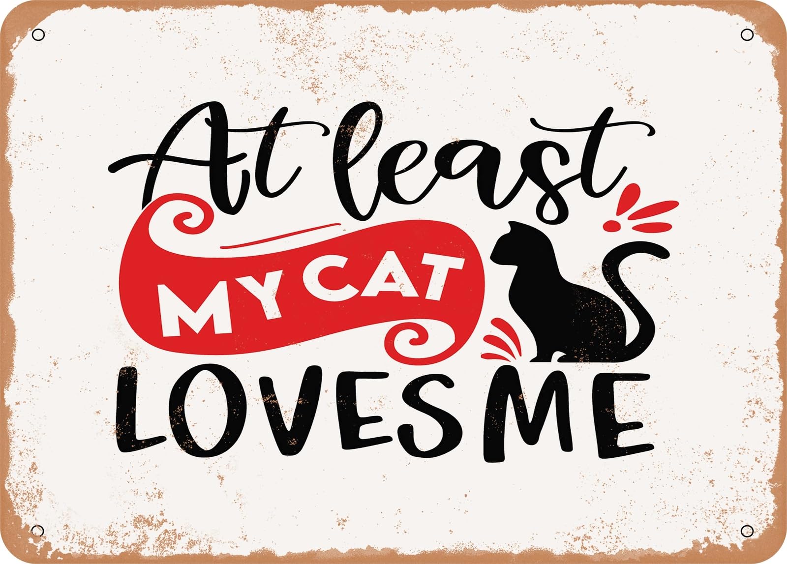 Miaomansenstore Metal Sign - At Least My Cat Loves Me - Vintage Look Sign Home Decor