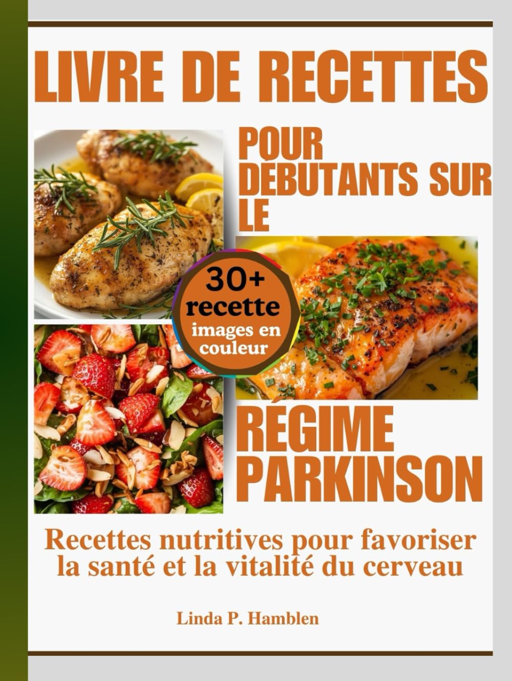 Livre de recettes pour débutants sur le régime Parkinson: Recettes nutritives pour favoriser la santé et la vitalité du cerveau