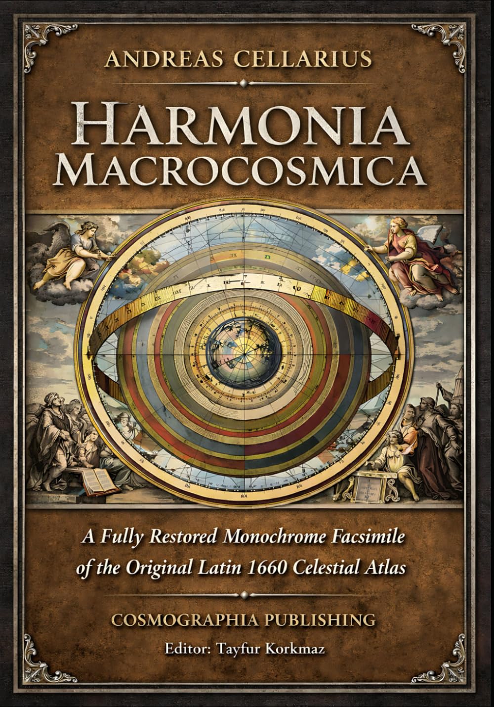 Harmonia Macrocosmica by Andreas Cellarius A Fully Restored Monochrome Facsimile of the Original Latin 1660 Celestial Atlas (Library of ancient and medieval cosmology manuscripts)
