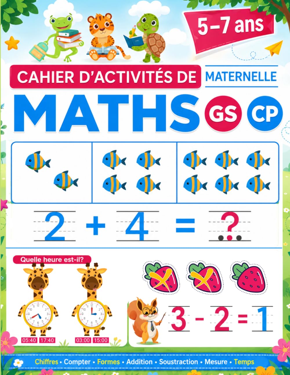 Cahier Maths GS CP: +100 Pages d’Activités Mathématiques Amusantes. Apprendre à Compter, Additionner, Soustraire et Résoudre en S’amusant