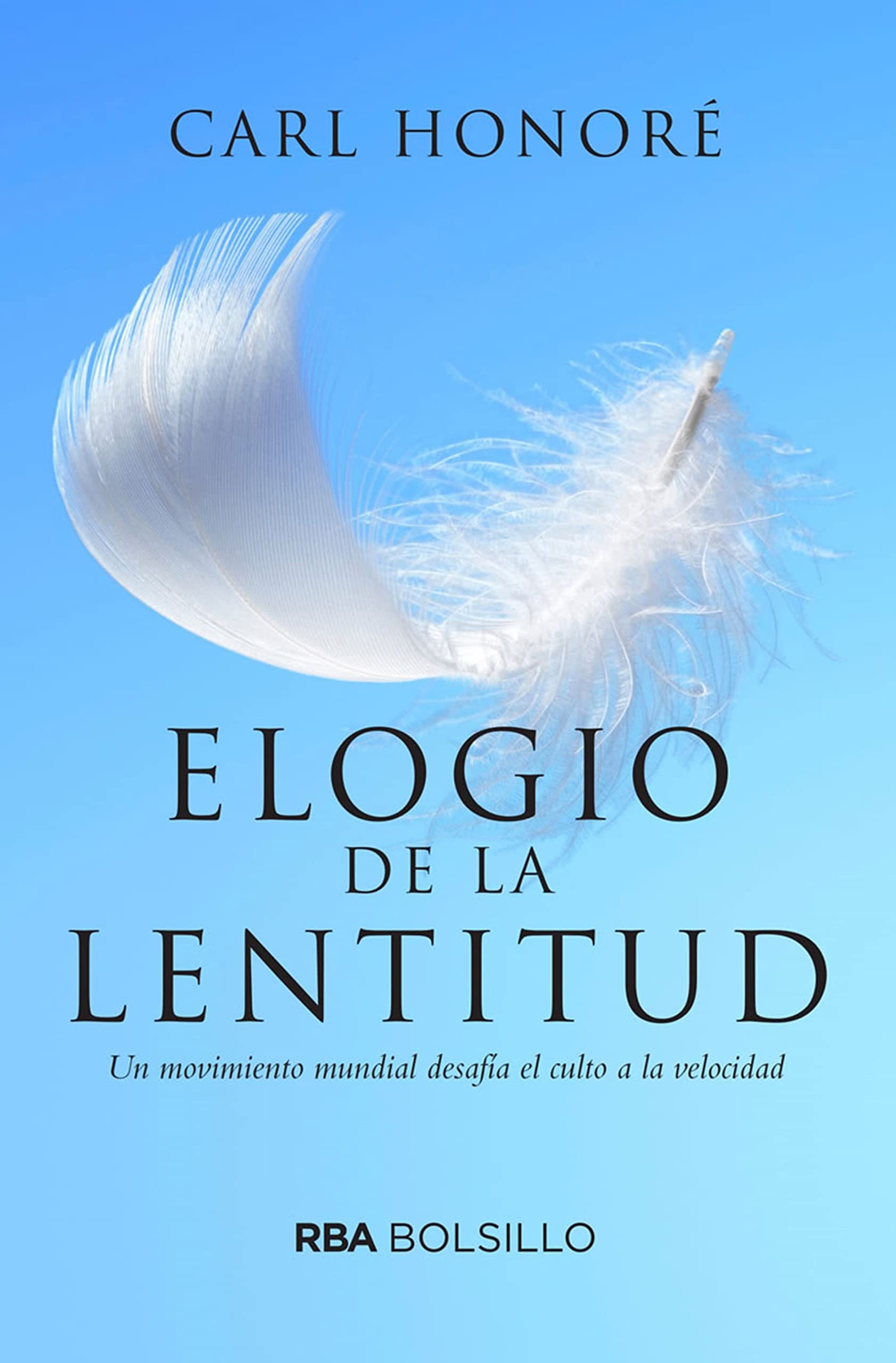 Elogio de la lentitud: Un movimiento mundial desafía el culto a la velocidad (DIVULGACIÓN nº 92) (Spanish Edition)