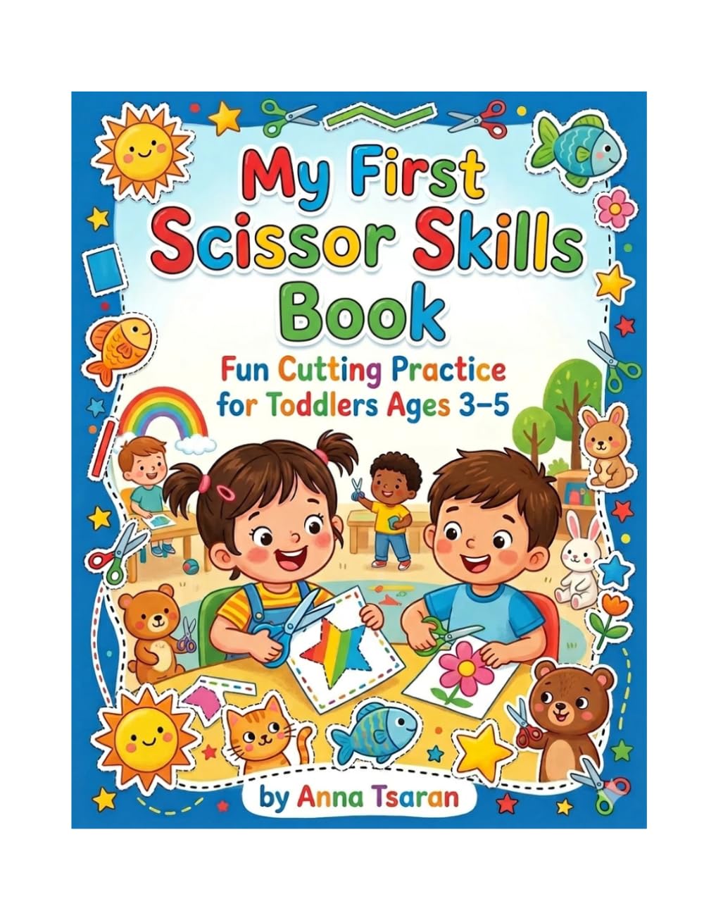 MY FIRST SCISSOR BOOK: Fun Cutting Practice for ToddIers Ages 3-5 (My First Learning Series)