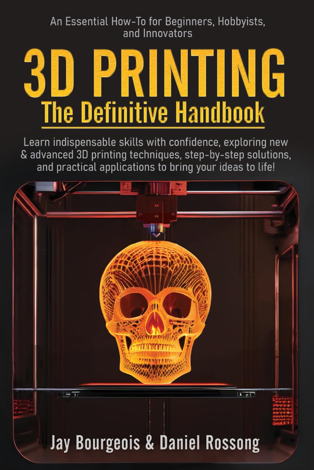 3D PRINTING The Definitive Handbook: An Essential How-To for Beginners, Hobbyists, and Innovators (A 3D Print Series) Paperback – June 7, 2024