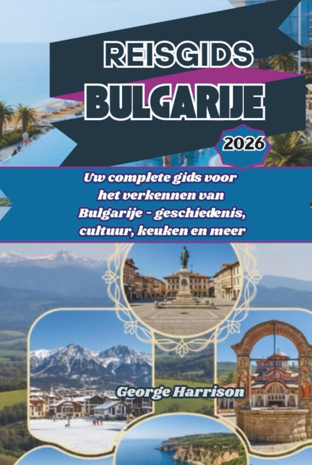 Reisgids Bulgarije 2026: Uw complete gids voor het verkennen van Bulgarije - geschiedenis, cultuur, keuken en meer