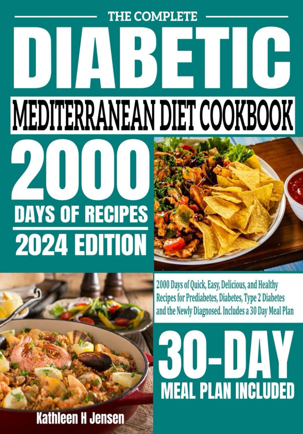 The Complete Diabetic Mediterranean Diet Cookbook: 2000 Days of Quick, Easy, Delicious, and Healthy Recipes for Prediabetes, Diabetes, Type 2 Diabetes ... Newly Diagnosed. Includes a 30 Day Meal Plan