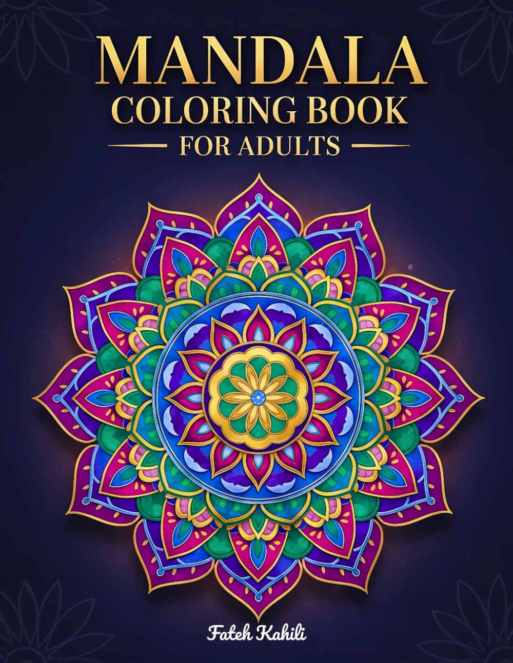Mandala Coloring Book for Adults: Stress Relief, Relaxation & Mindfulness | Intricate Mandala Designs for Calm, Focus & Creativity