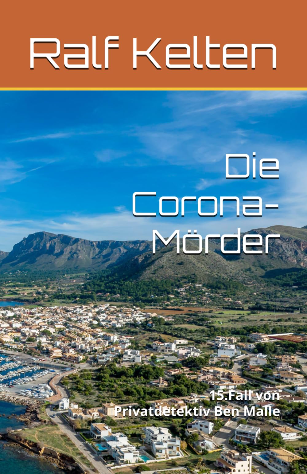 Die Corona-Mörder: 15.Fall von Privatdetektiv Ben Malle (Gelber Mallorca-Krimi)