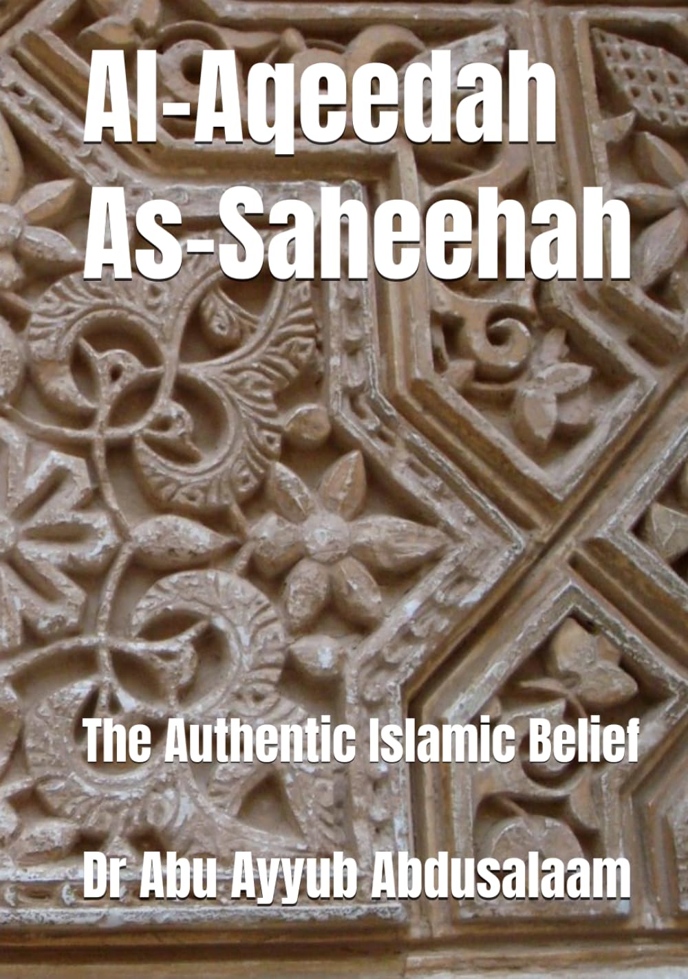 Al-Aqeedah As-Saheehah: The Authentic Islamic Belief