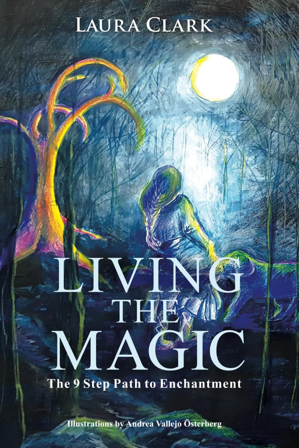 Living the Magic: The 9 Step Path to Enchantment