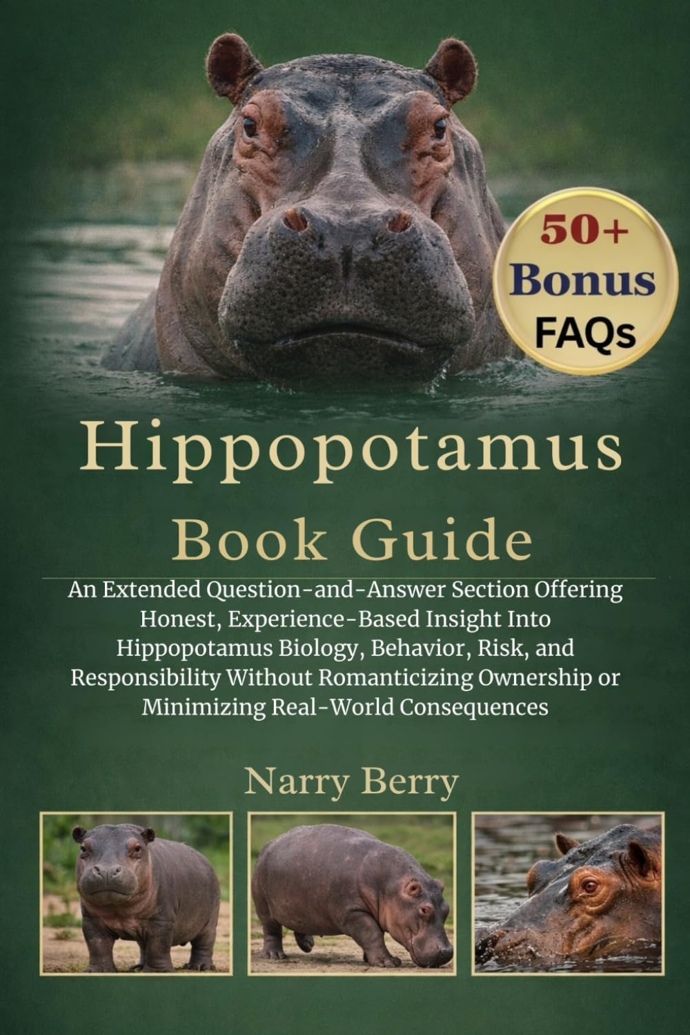 HIPPOPOTAMUS BOOK GUIDE: An Extended Question-and-Answer Section Offering Honest, Experience-Based Insight Into Hippopotamus Biology, Behavior, Risk, ... or Minimizing Real-World Consequences